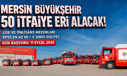 Mersin Büyükşehir Belediyesi 50 İtfaiye Eri Alacak!