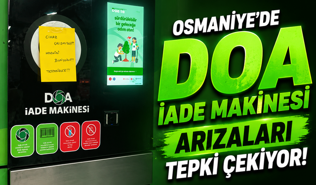 Osmaniye’de DOA İade Makinesiyle İlgili Aksaklık İddiaları