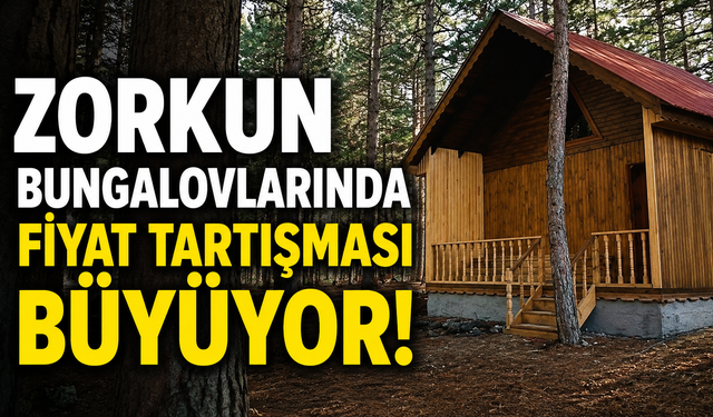Zorkun Bungalovlarında Fiyat Tartışması