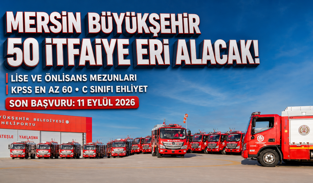 Mersin Büyükşehir Belediyesi 50 İtfaiye Eri Alacak!